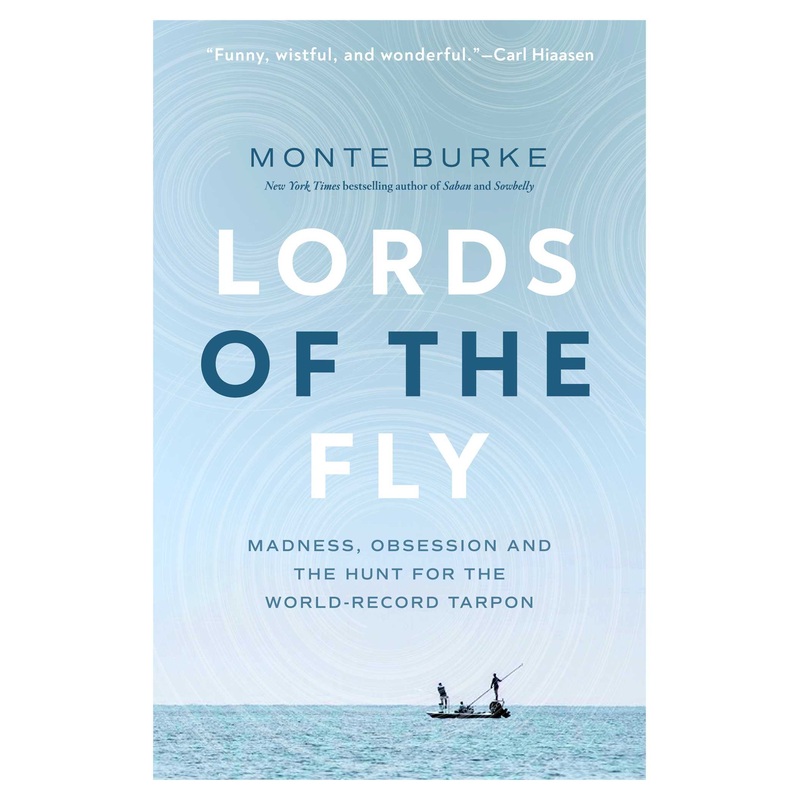 Lords Of The Fly by Monte Burke