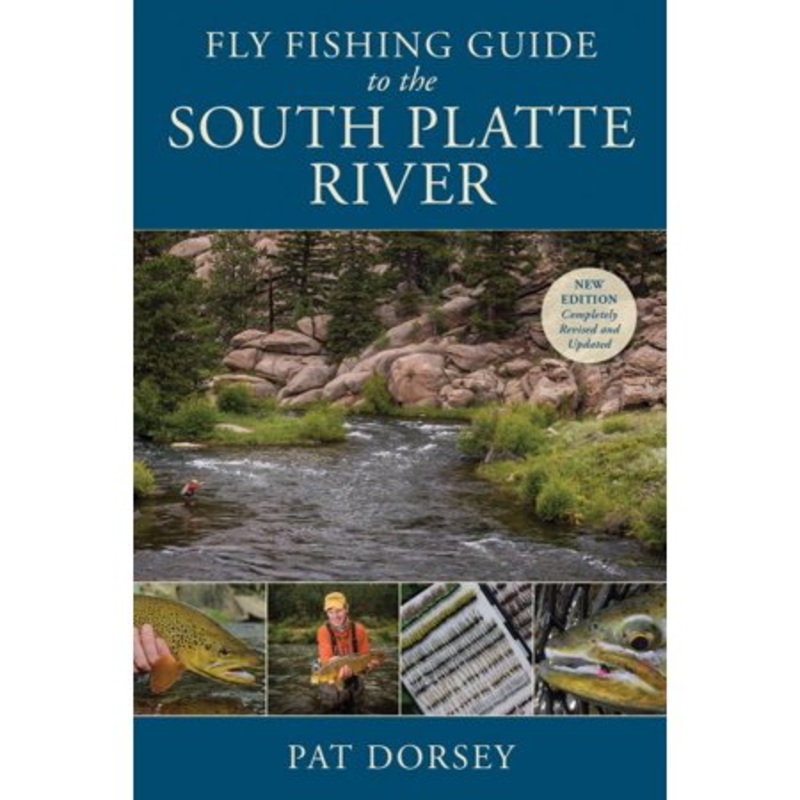 Fly Fishing Guide To The South Platte River By Pat Dorsey