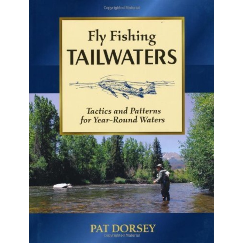 Fly Fishing Tailwaters by Pat Dorsey